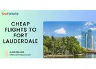 Find the Cheap Flights to Fort Lauderdale| LowTickets| $99